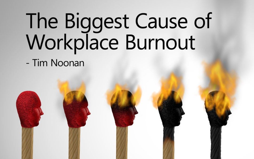 The Biggest Cause of Workplace Burnout And What To Do About It