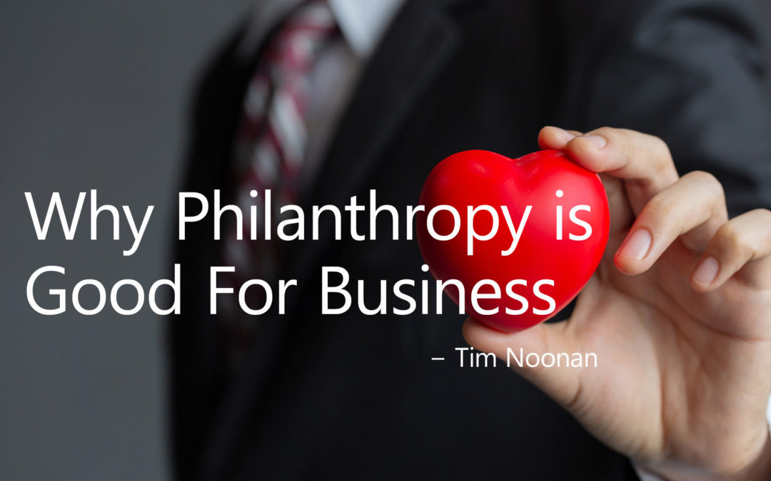 Tim Noonan: Why Philanthropy is Good For Business