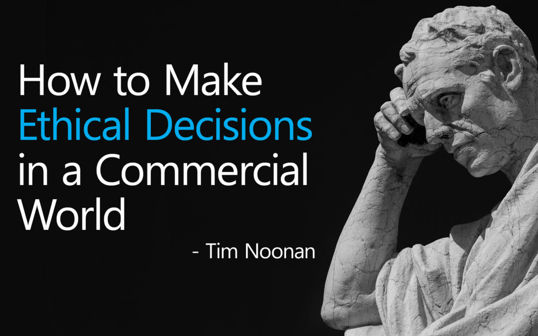 How to Make Ethical Decisions in a Commercial World