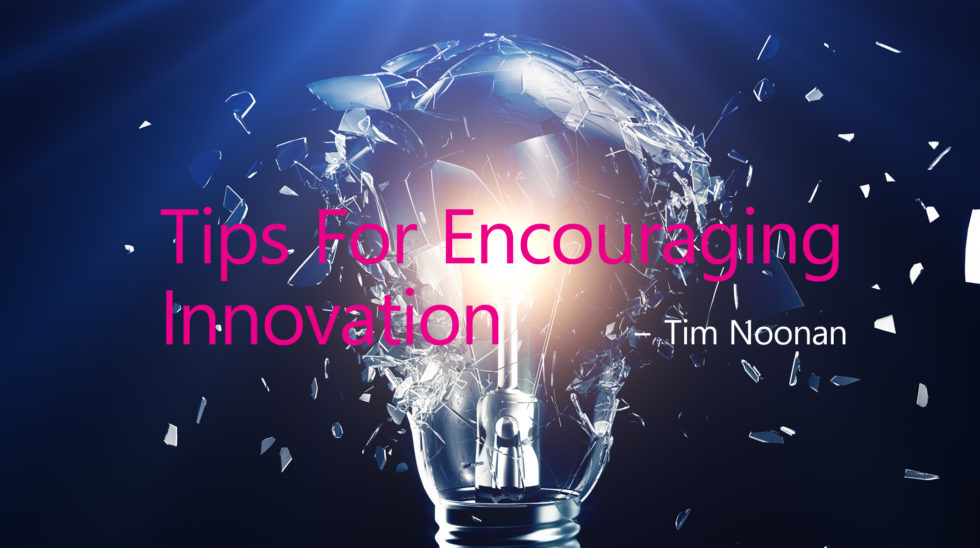 Tips For Encouraging Innovation | Tim's Takes With Tim Noonan