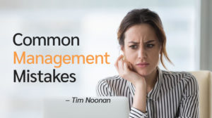 Tim Noonan Common Management Mistakes