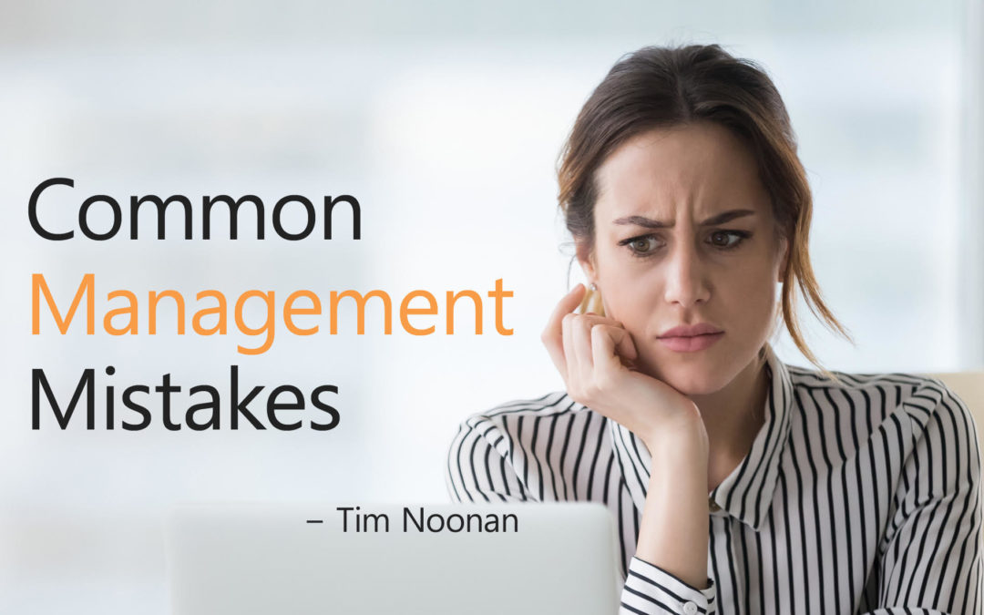 Tim Noonan: Common Management Mistakes