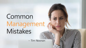 Tim Noonan: Common Management Mistakes