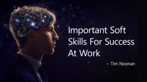 Tim Noonan: Important Soft Skills For Success At Work