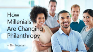 Tim Noonan: How Millennials Are Changing Philanthropy